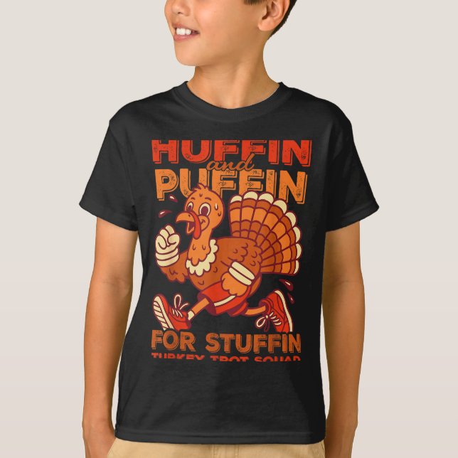 Huffin And Puffin For Stuffing Turkey Trot Squad  T-Shirt (Front)