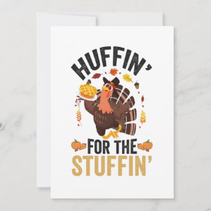 Huffin For the Stuffin Funny Thanksgiving Turkey Invitation