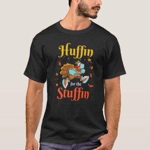 Huffin For The Stuffin  Thanksgiving Run Turkey Tr T-Shirt