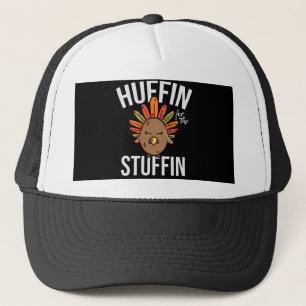Huffin For The Stuffin Turkey Thanksgiving Trucker Hat