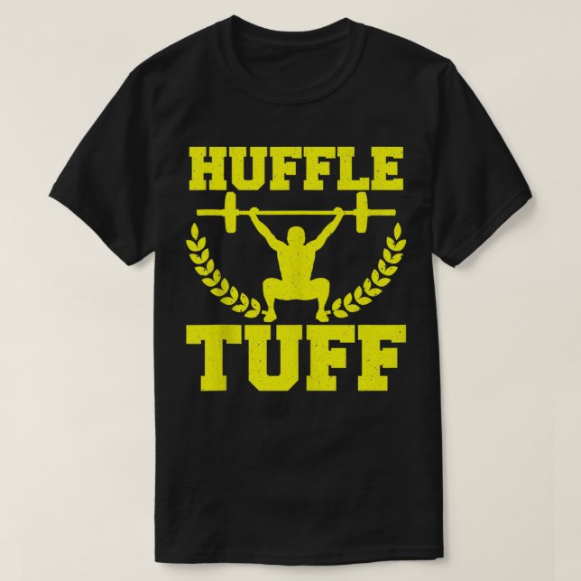 Huffle Tuff Funny Weightlifting Gym Memes  T-Shirt (Design Front)