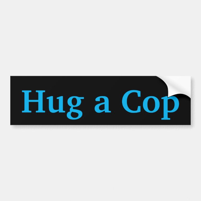 Hug a Cop Bumper Sticker (Front)