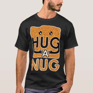 Hug a Nug Chicken Nugget T-Shirt