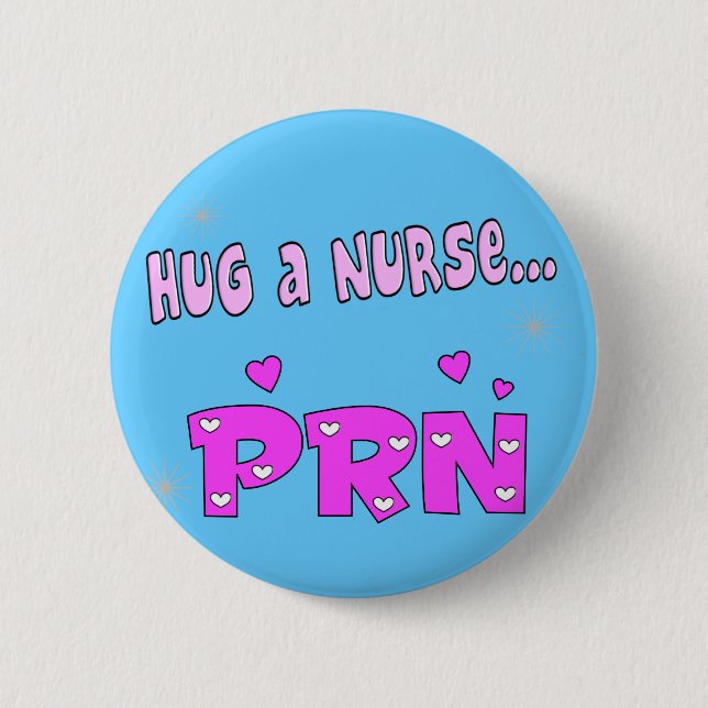 Hug a Nurse PRN 2 Inch Round Button (Front)