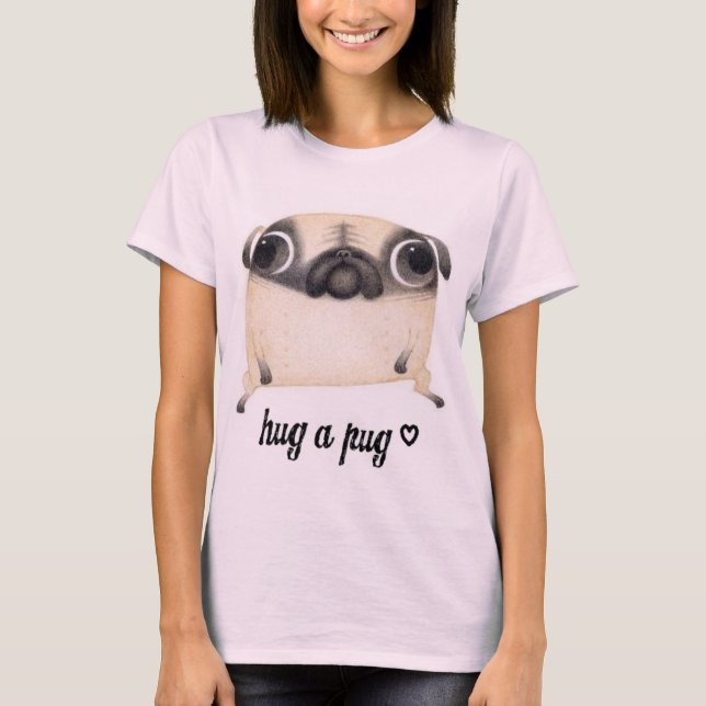 Hug A Pug T-shirt (Front)