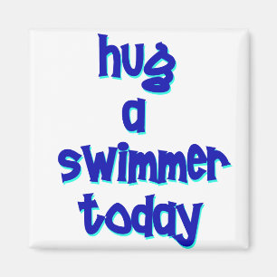 Hug A Swimmer Today Magnet
