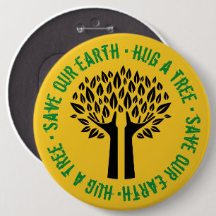 Hug a Tree Save Our Earth 6 Inch Round Button