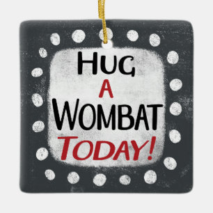 Hug A Wombat Today Ornament