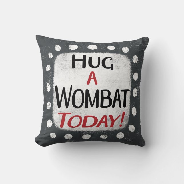 Hug A Wombat Today Throw Pillow (Front)