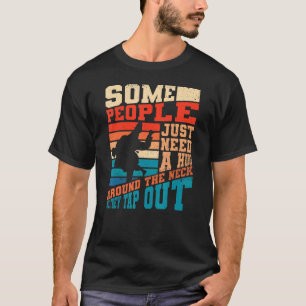 Hug Around The Neck Tap Out Bjj  Brazilian Jiu Jit T-Shirt