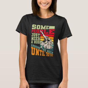 Hug Around The Neck Tap Out Bjj  Brazilian Jiu Jit T-Shirt