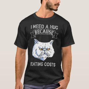 Hug  Cat Hug    Heating Bills T-Shirt
