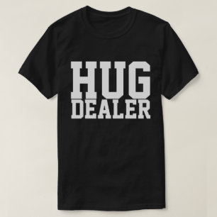 HUG DEALER T-Shirt