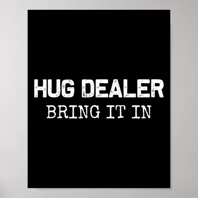 Hug Er, Bring It In _ Funny Hugger Hugs Sarcastic  Poster (Front)