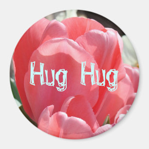 Hug Hug magnet gifts Pink Tulip Spring Hugs