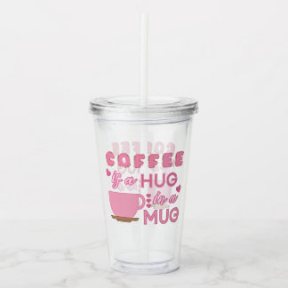 Hug In A Mug Acrylic Tumbler
