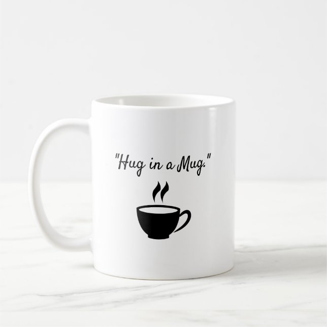 "Hug in a Mug." Coffee Mug (Left)