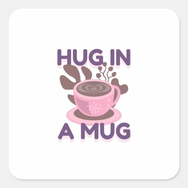 Hug In A Mug Square Sticker (Front)