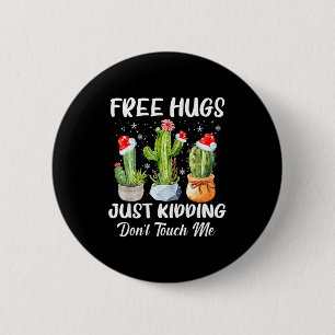 Hug Just Kidding Dont Touch Me Funny Cactus Christ 2 Inch Round Button