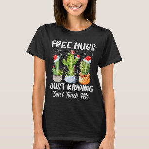 Hug Just Kidding Dont Touch Me Funny Cactus Christ T-Shirt