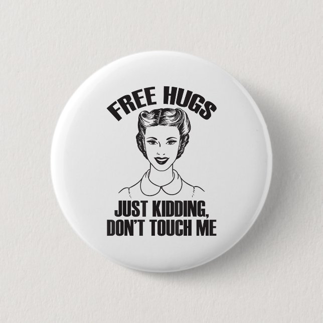 Hug, Just Kidding Funny Saying, Do Not Touch Me  2 Inch Round Button (Front)