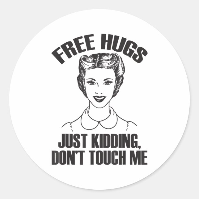 Hug, Just Kidding Funny Saying, Do Not Touch Me  Classic Round Sticker (Front)