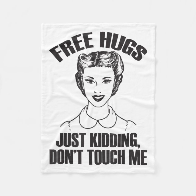 Hug, Just Kidding Funny Saying, Do Not Touch Me  Fleece Blanket (Front)