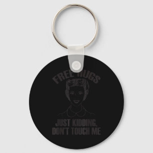 Hug, Just Kidding Funny Saying, Do Not Touch Me  Keychain