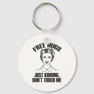 Hug, Just Kidding Funny Saying, Do Not Touch Me  Keychain