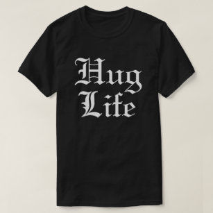 Hug Life Pop Culture Humour T-Shirt