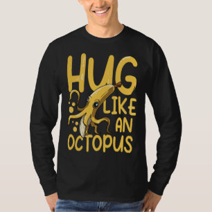 Hug Like An Octopus for a Vegan Diver Fruit Lover T-Shirt