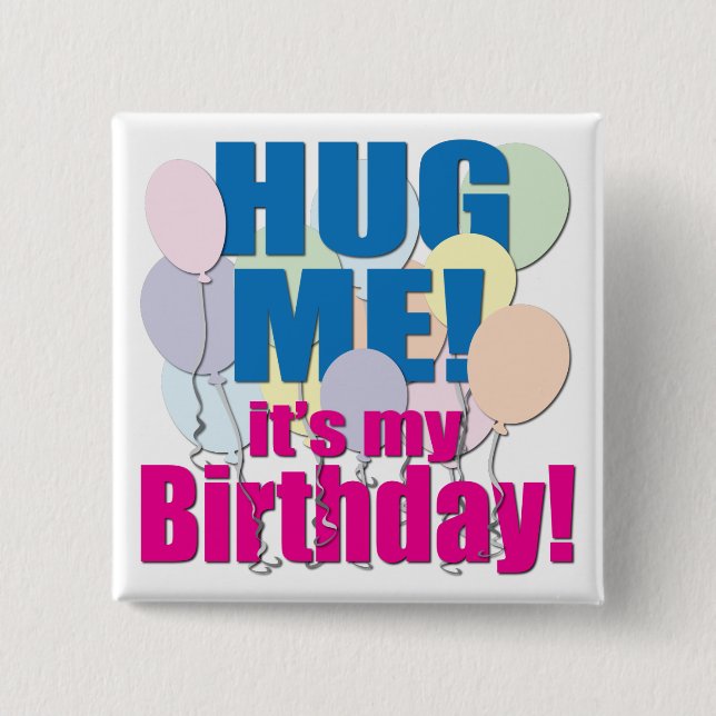 "Hug Me!" Birthday Button (Front)