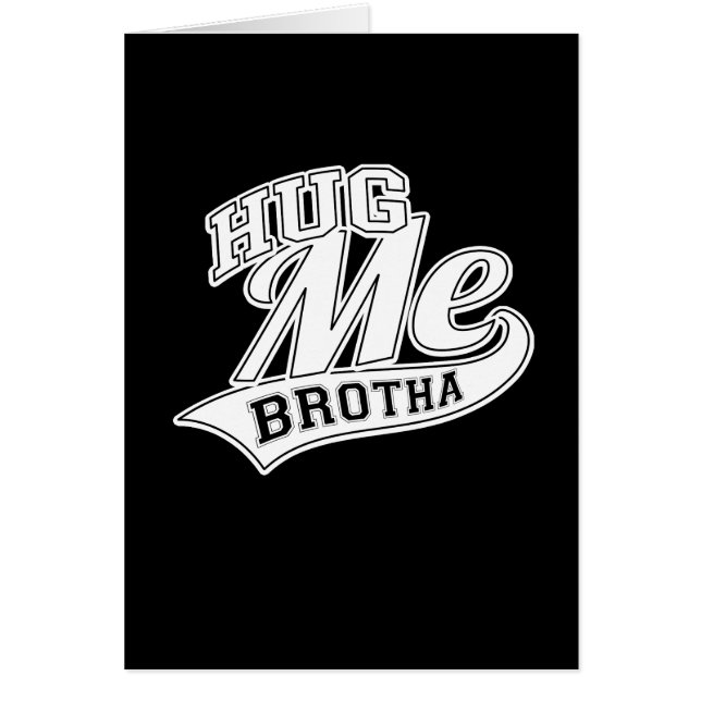 Hug Me Brotha on Black (Front)