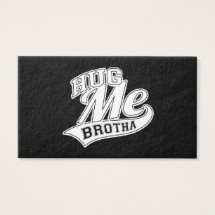 Hug Me Brotha on Black
