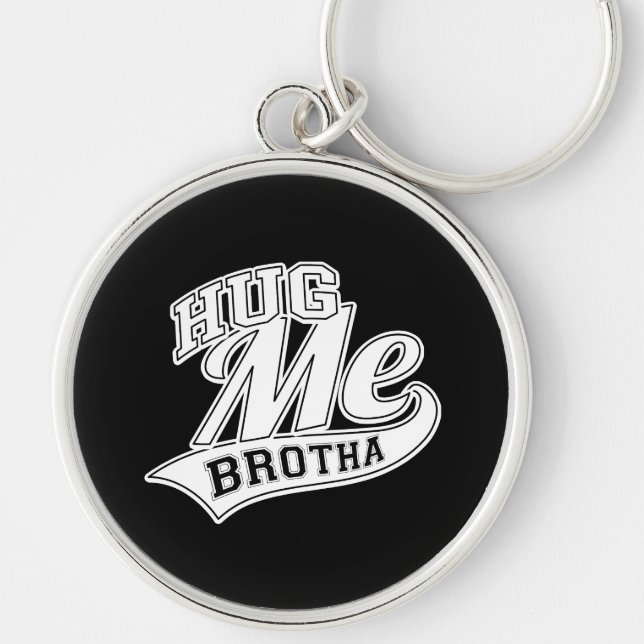 Hug Me Brotha on Black Keychain (Front)