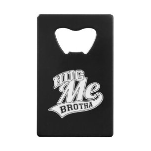 Hug Me Brotha on Black Wallet Bottle Opener