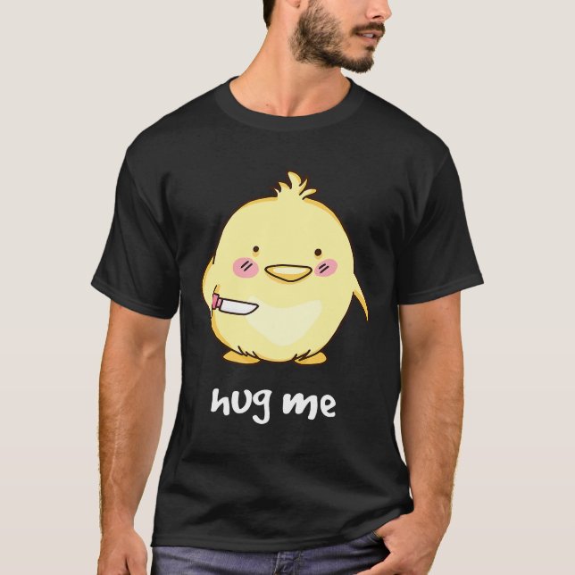 Hug Me Chicken Chick T-Shirt (Front)