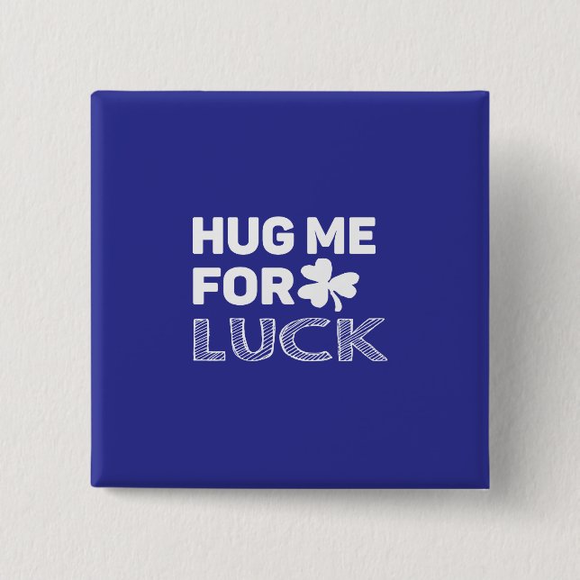 Hug Me For Luck 2 Inch Square Button (Front)