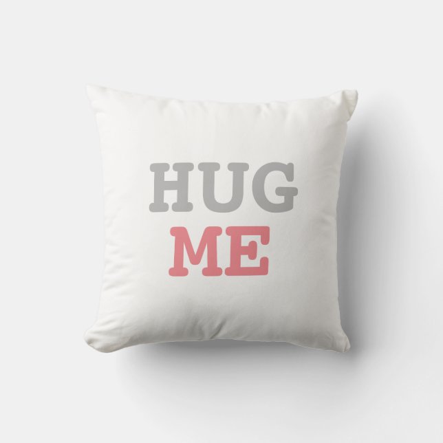 Hug Me | Funny Throw Pillow (Front)