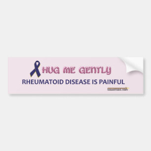 Hug Me Gently because RA Hurts Bumper Sticker