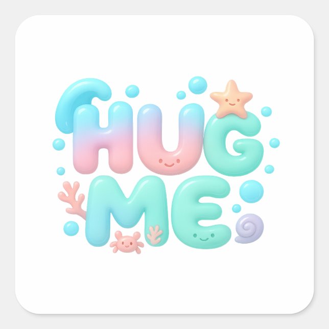 Hug Me Glossy Pastel Ocean Text Square Sticker (Front)