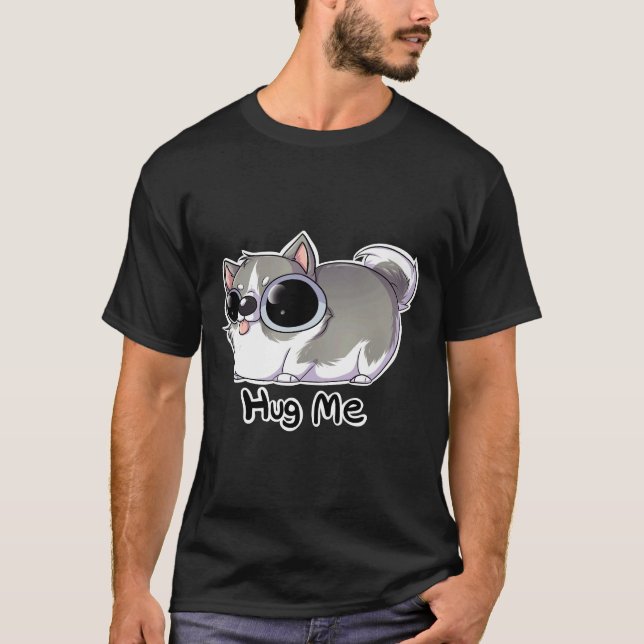 Hug Me Husky     T-Shirt (Front)