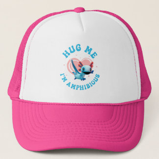 Hug me, I’m amphibious! Funny Axolotl Valentine Trucker Hat