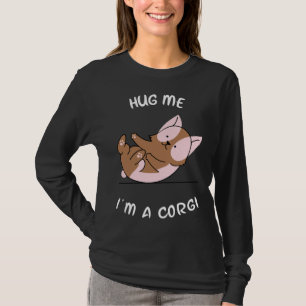 Hug Me I X M A Corgi Funny Corgi Corgi Mom Cute C T-Shirt