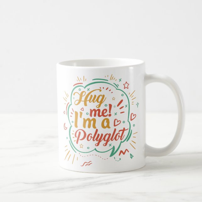 Hug Me I'm A Polyglot Coffee Mug (Right)