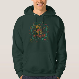 Hug Me I'm A Polyglot Hoodie