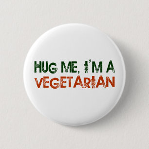 Hug Me I'M A Vegetarian 2 Inch Round Button