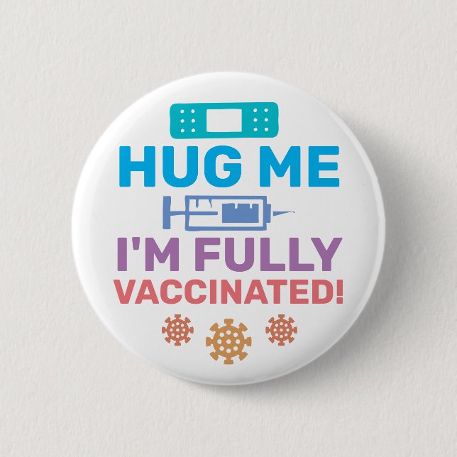 Hug Me I'm Fully Vaccinated Covid-19 Coronavirus 2 Inch Round Button (Front)