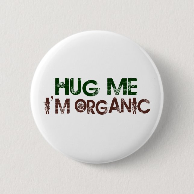 Hug Me I'M Organic 2 Inch Round Button (Front)