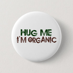 Hug Me I'M Organic 2 Inch Round Button